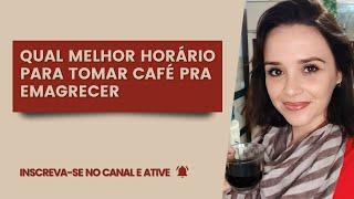 Melhor horário para tomar café para emagrecer