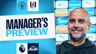 MANAGER'S PREVIEW | Pep Guardiola | Man City v Fulham | Premier League