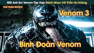 500 Anh Em Venom Tập Hợp Ngăn Chặn Kế Hoạch Hủy Diệt Thế Giới Của Thần Hư Không || Phê Phim Review