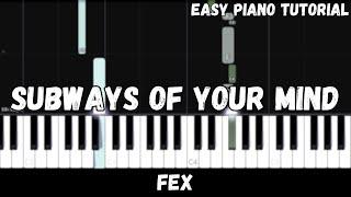 FEX - Subways Of Your Mind (Easy Piano Tutorial)