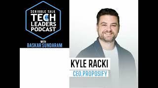 Scribble Talk Tech Leaders Episode 2 with Kyle Racki, CEO, Proposify