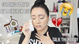 Getting Played By A Church Boy | Talk Thursday