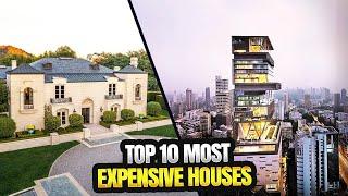 Luxury Unveiled: Top 10 Most Expensive Houses in The World