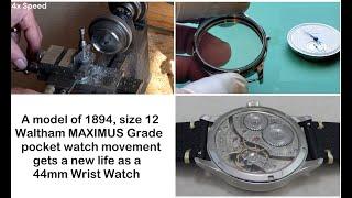 Waltham Maximus Size 12 (12s) Pocket Watch to 44mm Wrist Watch Conversion