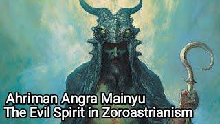 Ahriman Angra Mainyu: The Evil Spirit in Zoroastrianism - Mythology Explained