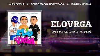 ELOVRGA (Official Lyric Video) - Alex Favela, Grupo Marca Registrada, Joaquin Medina