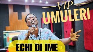 VIP UMULERI sings with so much passion! ECHI DI IME Live performance.