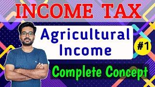 #1 Agricultural Income || Complete Concept