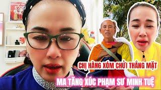 Quá bức xúc... chị hàng xóm phản biện cực gắt về các thầy xúc phạm sư Minh Tuệ