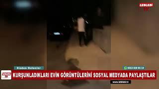 KURŞUNLADIKLARI EVİN GÖRÜNTÜLERİNİ SOSYAL MEDYADA PAYLAŞTILAR