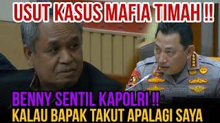 BENNY K HARMAN SKAK KAPOLRI !! KALAU  BAPAK TAKUT USUT KASUS MAFIA TIMAH  APALAGI SAYA !!