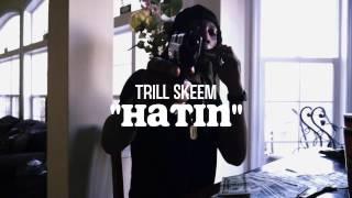 Trill Skeem - Hatin (Official Music Video) | shot by @5hotby