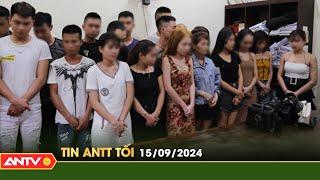 Tin tức an ninh trật tự nóng, thời sự Việt Nam mới nhất 24h tối ngày 15/9 | ANTV