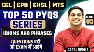 SSC MTS 2024 | TOP 50 PYQS | Idioms And Phrases | Class-05 By Gopal Verma Sir #ssc #sscmts #mts