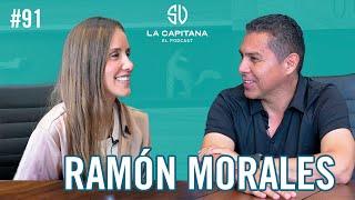 LA CAPITANA EL PODCAST: RAMÓN MORALES #91