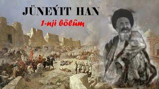 Jüneýit Han (1-nji bölüm)