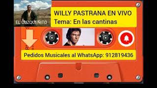 WILLY PASTRANA EN VIVO - EN LAS CANTINAS