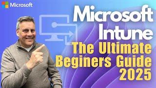 Microsoft Intune The Ultimate Beginners Guide 2025