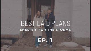 Shelter for the Storms | Episode 1: Best Laid Plans