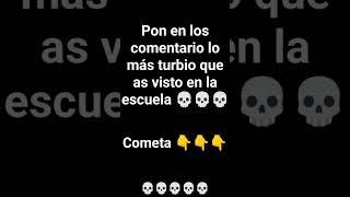 pon en los comentario lo más turbio que as visto en la escuela terror*