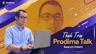 Search Intent | Prodima Talk | Thịnh Trần