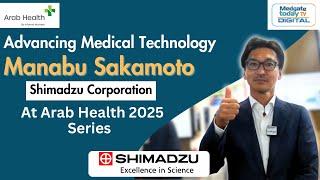 Advancing Medical Technology | Manabu Sakamoto, Shimadzu Corporation at Arab Health 2025
