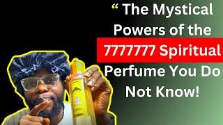 The Mystical Powers of The 7777777 Perfume and its Spiritual Uses