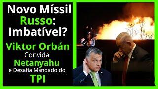 Viktor Orbán Convida Netanyahu e Desafia Mandado do  TPI - OTAN Debate Resposta ao Novo Míssil Russo