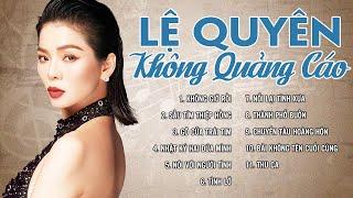 Lệ Quyên Không Quảng Cáo - Liên Khúc Nhạc Bolero Hay Nhất của Lệ Quyên