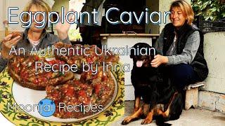 Eggplant Caviar, an Authentic Ukrainian Recipe by Inna