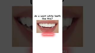 do you want white teeth like this?~#shorts #viral #whiteteeth#trending #glowup #fypシ #aesthetic