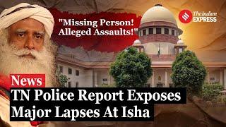 Tamil Nadu Police Report: "Missing Persons, Alleged Assaults & Major Lapses at Isha Foundation"