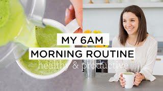 MY 6AM MORNING ROUTINE ‣‣ heathy & productive habits