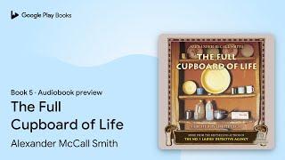 The Full Cupboard of Life by Alexander McCall Smith · Audiobook preview