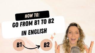 How to get from a B1 to a B2 level and stop feeling STUCK!