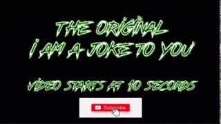 ‘Am I a Joke to You?’ ORIGINAL VIDEO!!!