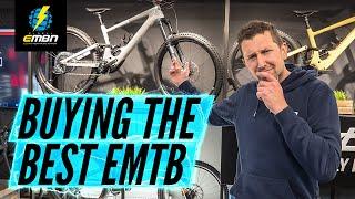 How To Buy The Best EMTB For You | Choosing An Electric Mountain Bike