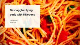 Despagghetifying code with NDepend - Jim Pelletier