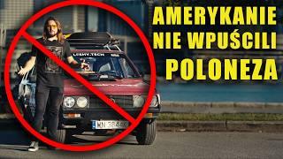 Polonezem przez Amerykę Północną: nie wpuścili mnie do USA - MotoBieda