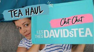 #DAVIDsTEA Haul & Chit Chat