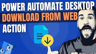 Download from Web (Save Files and the Avoid Save As Dialog Box) | Power Automate Desktop Actions