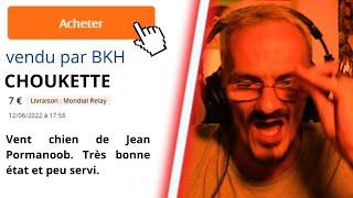 @bkh7814  MET CHOUKETTE SUR LEBONCOIN (JP RAGE QUITTE)