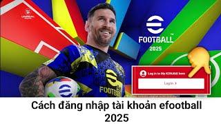 Cách đăng nhập tài khoản efootball 2025 || Đăng ký ID Konami efootball mobile