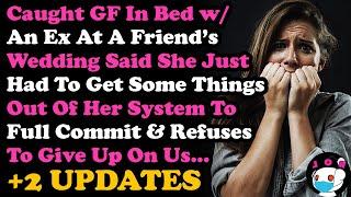 UPDATE GF Think We Can Fix Our Relationship After I Caught Her In Bed w An Ex @ Friends Wedding