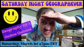 Geography King Livestream Saturday March 1st 7PM- Q&A and Geography Quizzes (HugeQuiz)