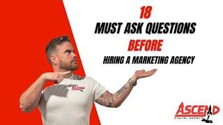 18 Questions to Ask When Hiring a Marketing Agency | Ascend Digital Agency