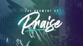 Garment of Praise — Pastor Eric Thomason