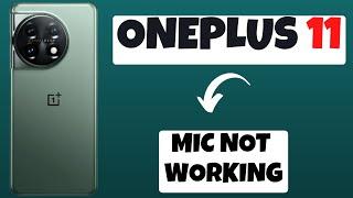 Oneplus 11  Mic Problem || Mic Not working issue Fixed