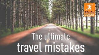 12 travel mistakes we've all made