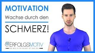 Motivationsvideo - Wachse durch den SCHMERZ! 